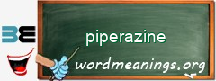 WordMeaning blackboard for piperazine